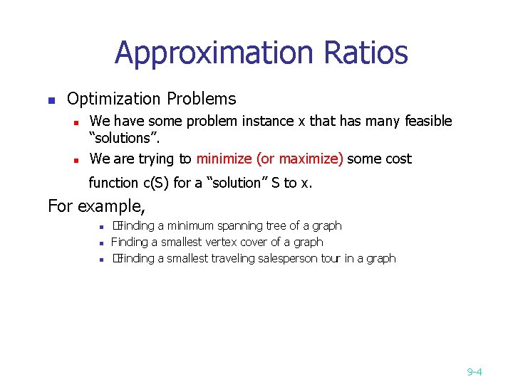 Approximation Ratios n Optimization Problems n n We have some problem instance x that