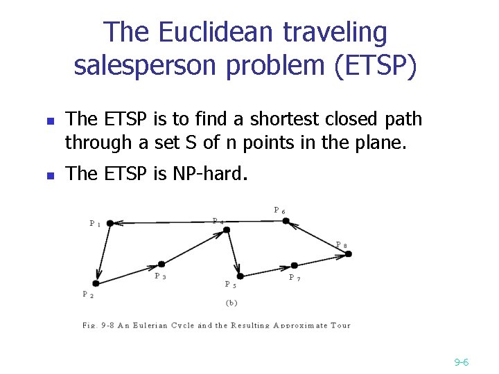 The Euclidean traveling salesperson problem (ETSP) n n The ETSP is to find a