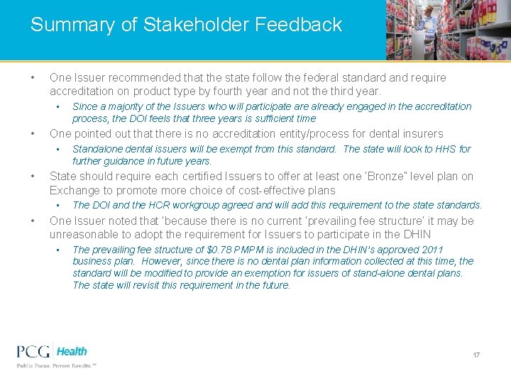 Summary of Stakeholder Feedback • One Issuer recommended that the state follow the federal