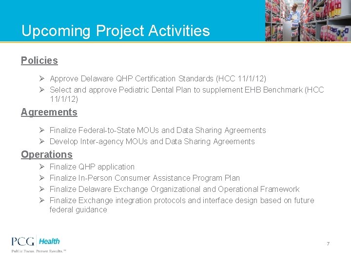 Upcoming Project Activities Policies Ø Approve Delaware QHP Certification Standards (HCC 11/1/12) Ø Select