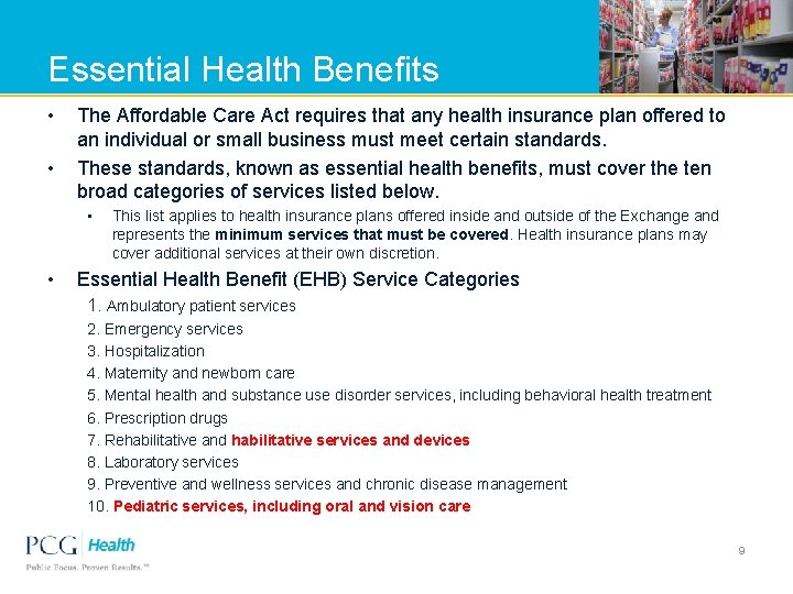 Essential Health Benefits • • The Affordable Care Act requires that any health insurance