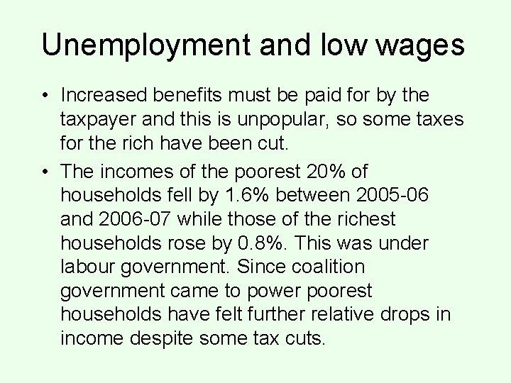 Unemployment and low wages • Increased benefits must be paid for by the taxpayer