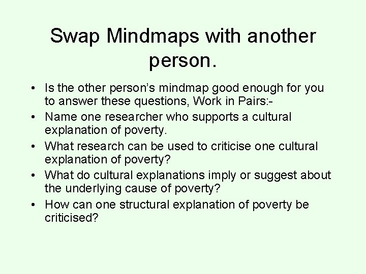 Swap Mindmaps with another person. • Is the other person’s mindmap good enough for