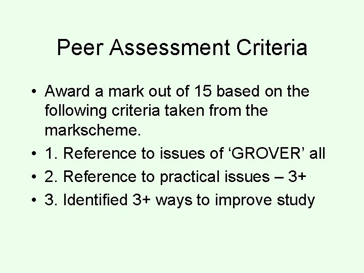 Peer Assessment Criteria • Award a mark out of 15 based on the following
