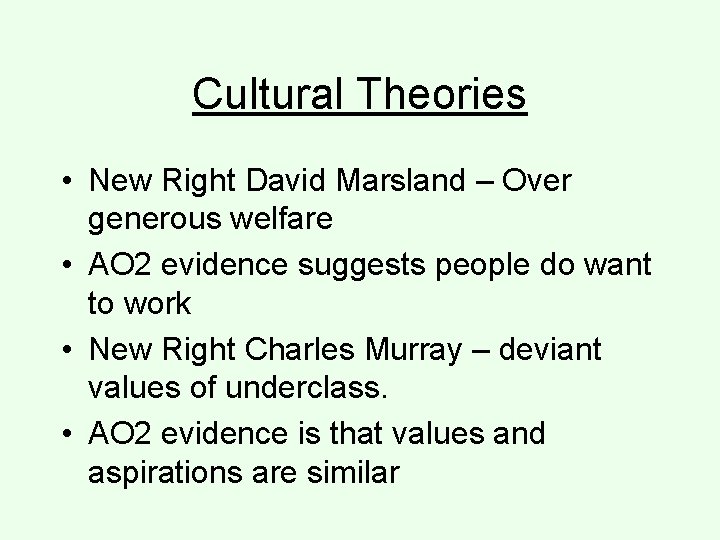Cultural Theories • New Right David Marsland – Over generous welfare • AO 2