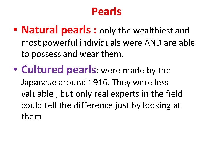 Pearls • Natural pearls : only the wealthiest and most powerful individuals were AND