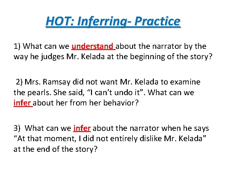 HOT: Inferring- Practice 1) What can we understand about the narrator by the way