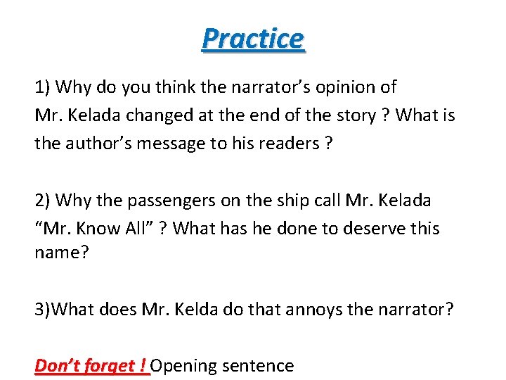 Practice 1) Why do you think the narrator’s opinion of Mr. Kelada changed at