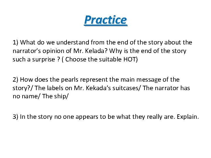 Practice 1) What do we understand from the end of the story about the