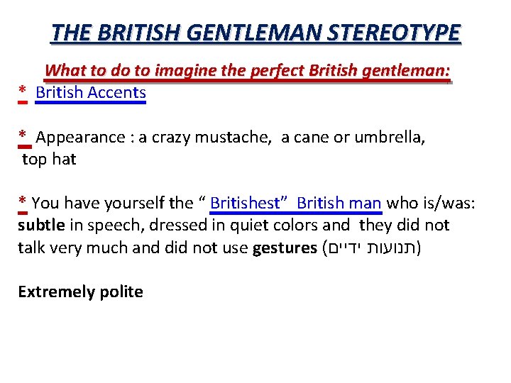 THE BRITISH GENTLEMAN STEREOTYPE What to do to imagine the perfect British gentleman: *