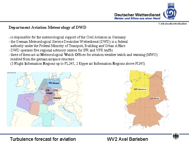 1. introduction/motivation Department Aviation Meteorology of DWD - is responsible for the meteorological support