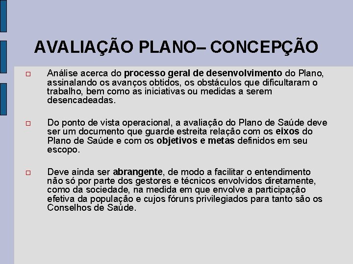 AVALIAÇÃO PLANO– CONCEPÇÃO Análise acerca do processo geral de desenvolvimento do Plano, assinalando os