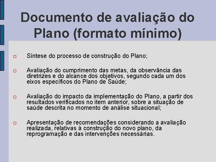 Documento de avaliação do Plano (formato mínimo) Síntese do processo de construção do Plano;