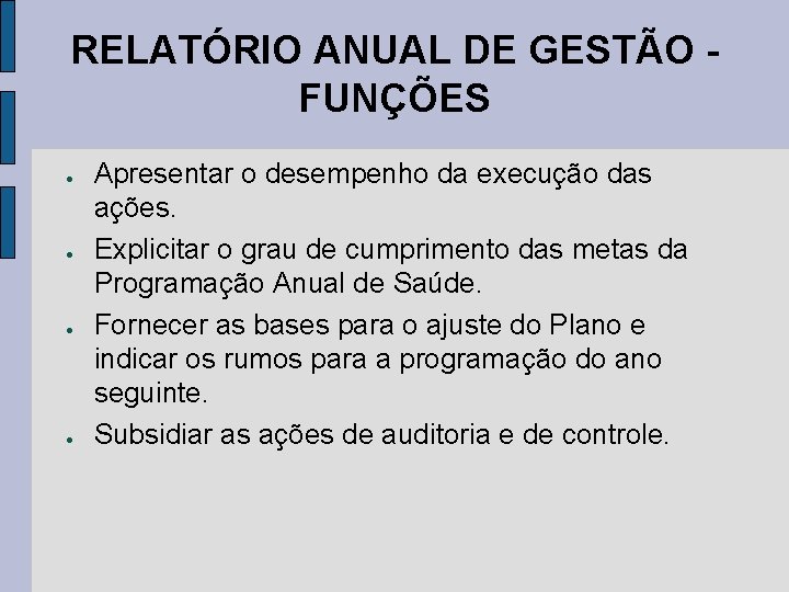 RELATÓRIO ANUAL DE GESTÃO FUNÇÕES ● ● Apresentar o desempenho da execução das ações.