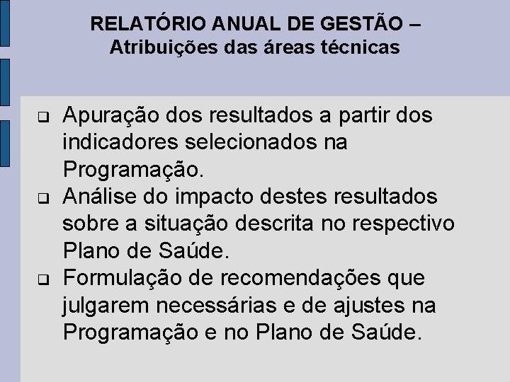 RELATÓRIO ANUAL DE GESTÃO – Atribuições das áreas técnicas Apuração dos resultados a partir