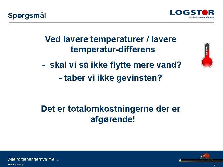 Spørgsmål Ved lavere temperaturer / lavere temperatur-differens - skal vi så ikke flytte mere