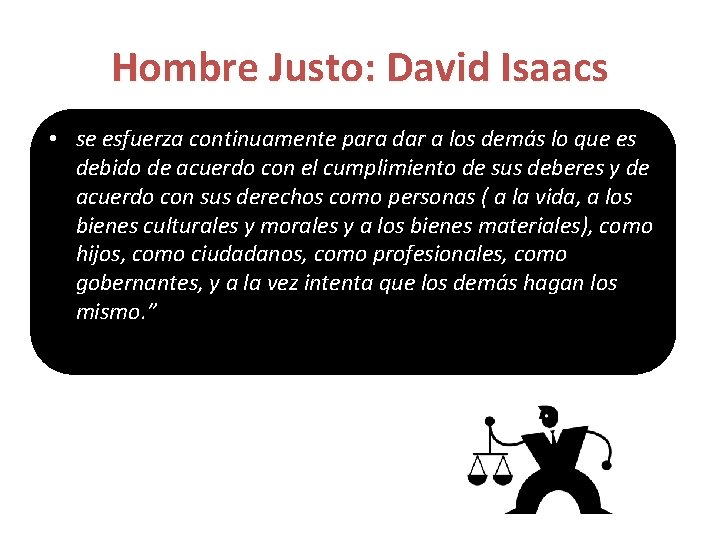 Hombre Justo: David Isaacs • se esfuerza continuamente para dar a los demás lo