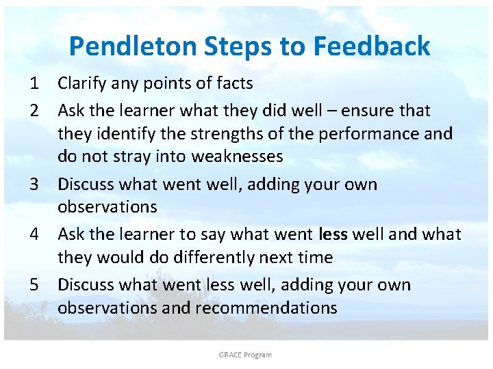  Pendleton Steps to Feedback 1 Clarify any points of facts 2 Ask the