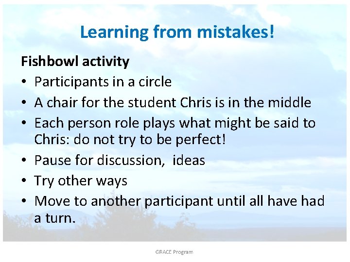  Learning from mistakes! Fishbowl activity • Participants in a circle • A chair