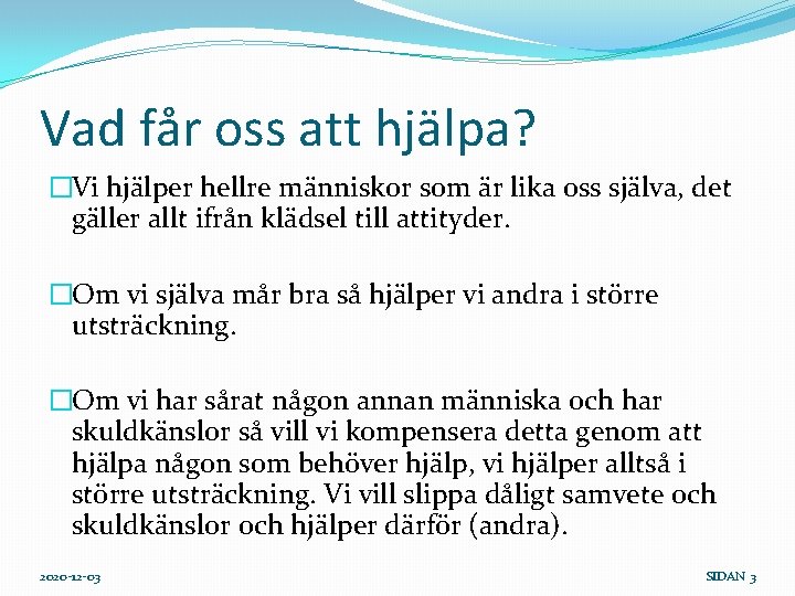 Vad får oss att hjälpa? �Vi hjälper hellre människor som är lika oss själva,