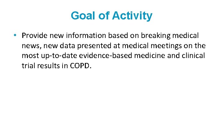 Goal of Activity • Provide new information based on breaking medical news, new data