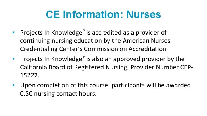 CE Information: Nurses • Projects In Knowledge® is accredited as a provider of continuing