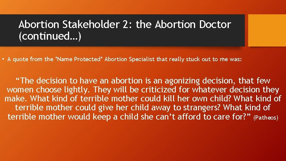 Abortion Stakeholder 2: the Abortion Doctor (continued…) • A quote from the *Name Protected*
