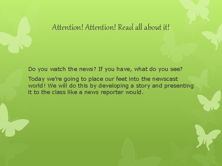 Attention! Read all about it! Do you watch the news? If you have, what