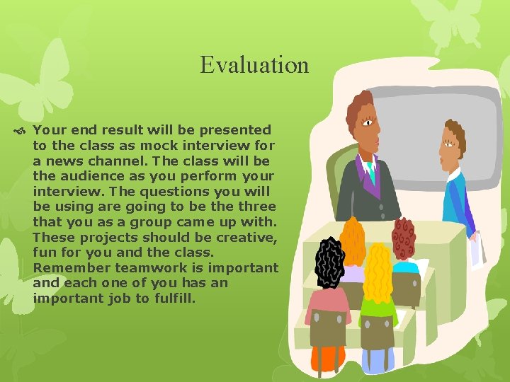 Evaluation Your end result will be presented to the class as mock interview for