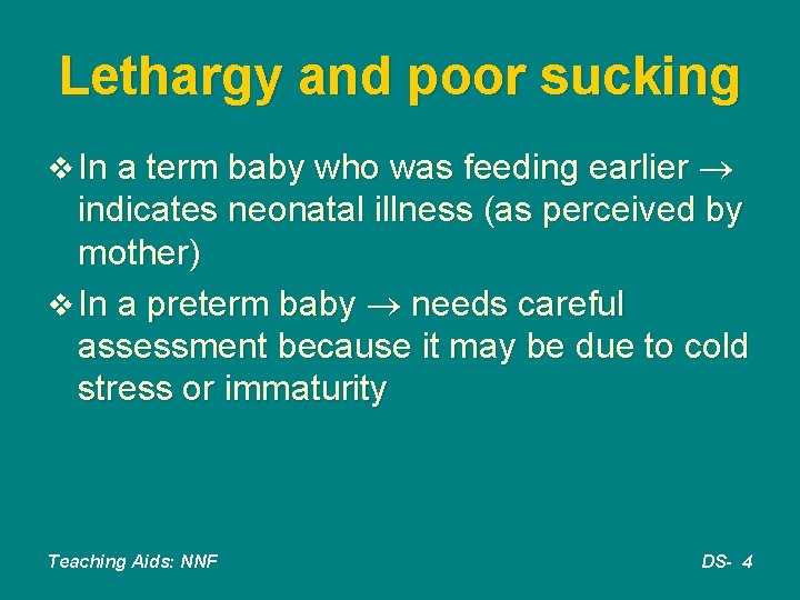 Lethargy and poor sucking v In a term baby who was feeding earlier indicates