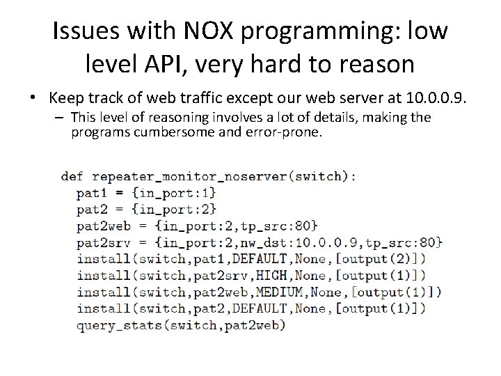 Issues with NOX programming: low level API, very hard to reason • Keep track