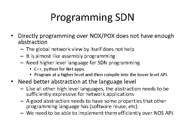 Programming SDN • Directly programming over NOX/POX does not have enough abstraction – The
