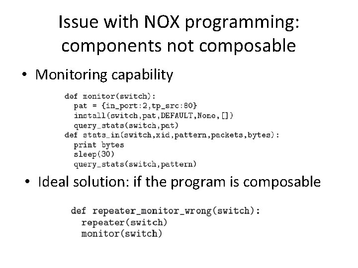 Issue with NOX programming: components not composable • Monitoring capability • Ideal solution: if