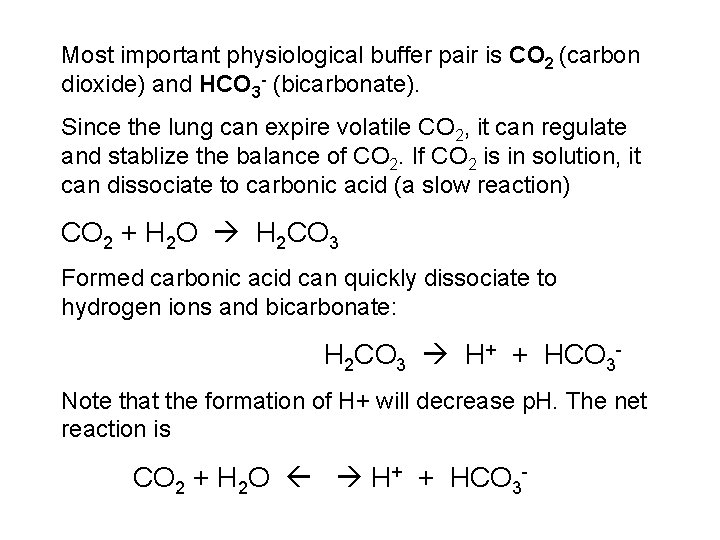 Most important physiological buffer pair is CO 2 (carbon dioxide) and HCO 3 -