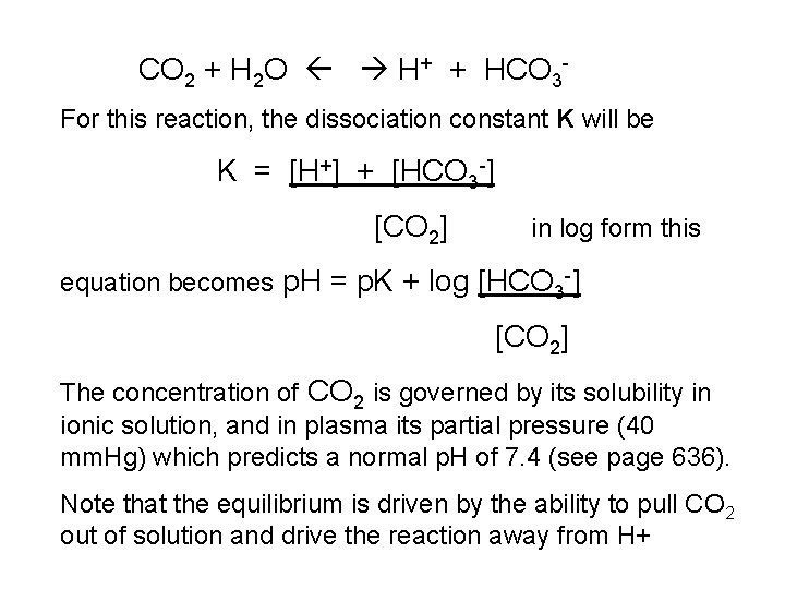 CO 2 + H 2 O H+ + HCO 3 For this reaction, the