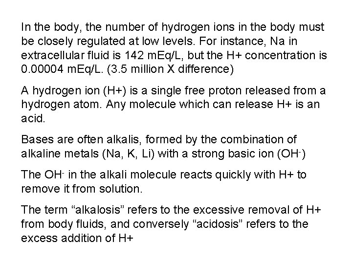 In the body, the number of hydrogen ions in the body must be closely