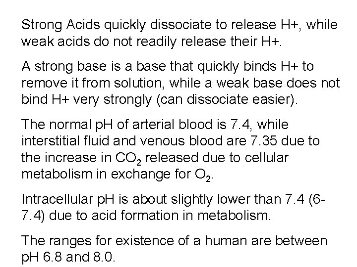 Strong Acids quickly dissociate to release H+, while weak acids do not readily release