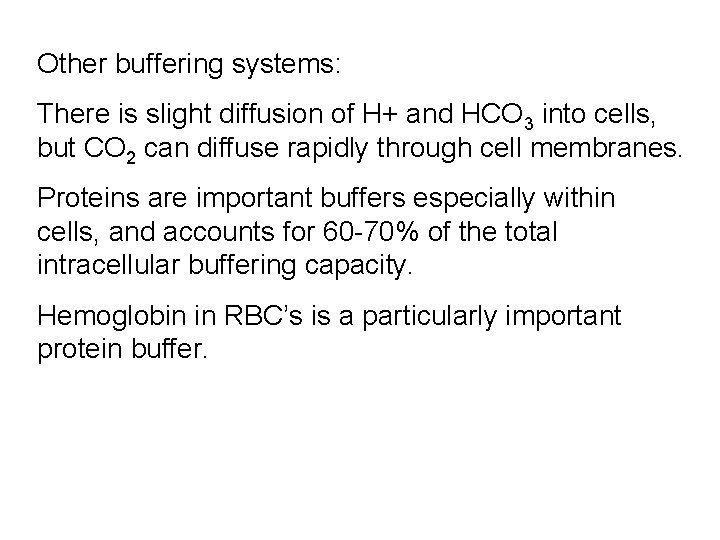 Other buffering systems: There is slight diffusion of H+ and HCO 3 into cells,