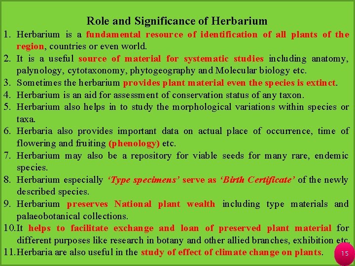 Role and Significance of Herbarium 1. Herbarium is a fundamental resource of identification of