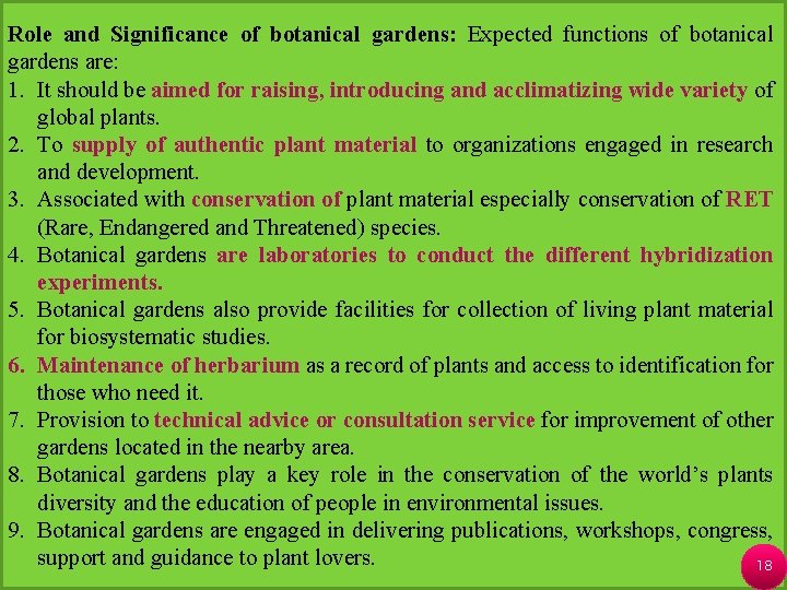 Role and Significance of botanical gardens: Expected functions of botanical gardens are: 1. It