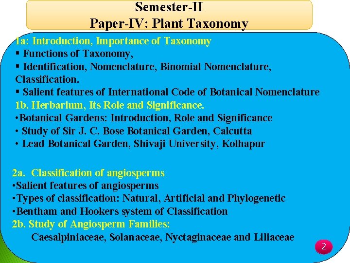 Semester-II Paper-IV: Plant Taxonomy 1 a: Introduction, Importance of Taxonomy § Functions of Taxonomy,