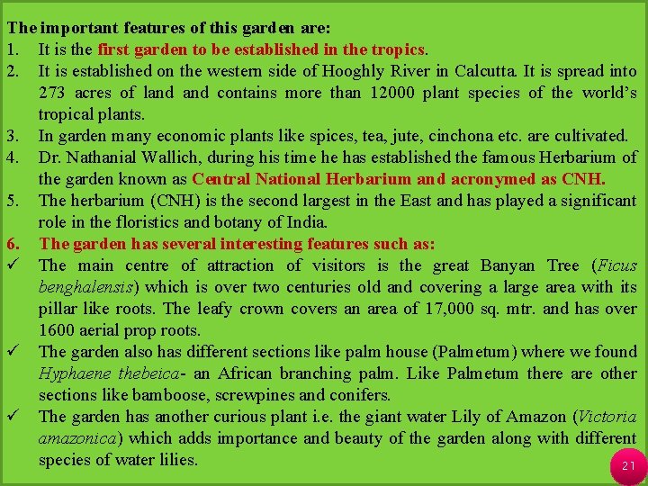 The important features of this garden are: 1. It is the first garden to