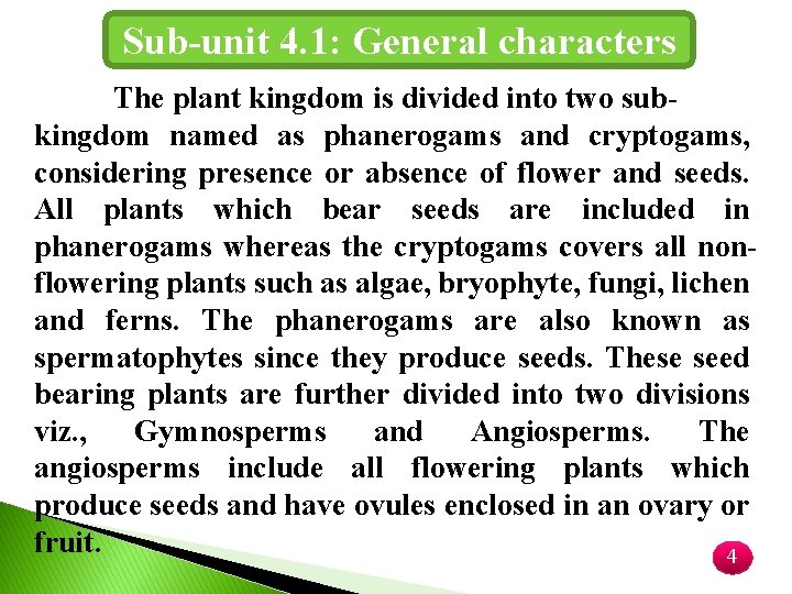 Sub-unit 4. 1: General characters The plant kingdom is divided into two subkingdom named