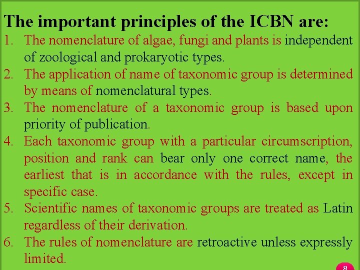 The important principles of the ICBN are: 1. The nomenclature of algae, fungi and