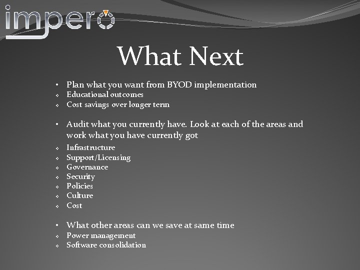 What Next • Plan what you want from BYOD implementation v v Educational outcomes