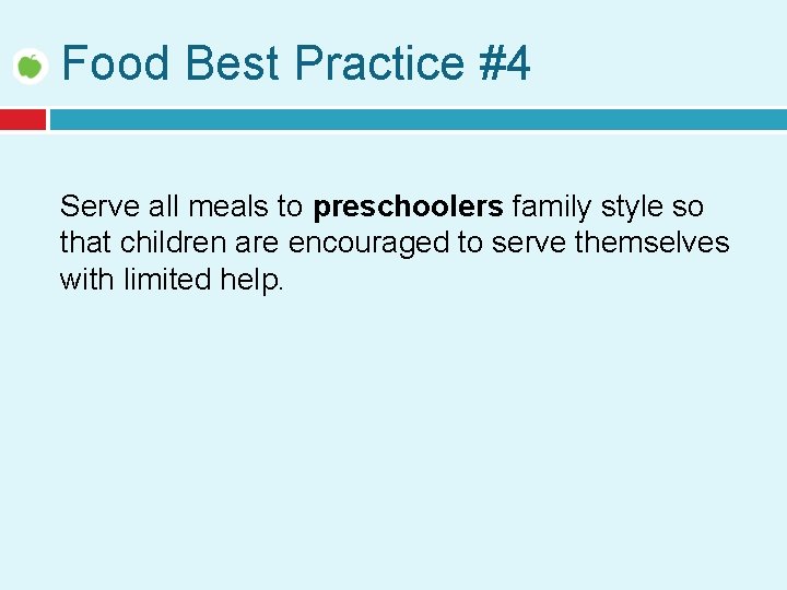 Food Best Practice #4 Serve all meals to preschoolers family style so that children