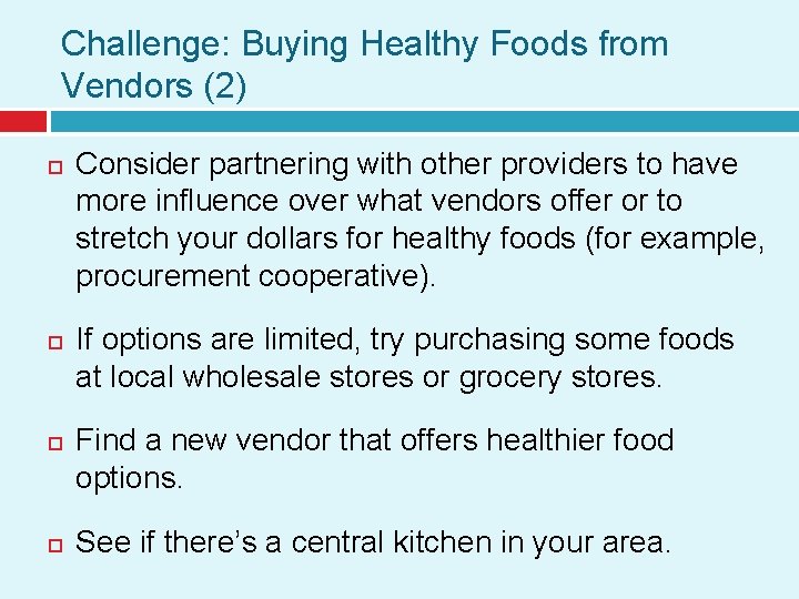 Challenge: Buying Healthy Foods from Vendors (2) Consider partnering with other providers to have