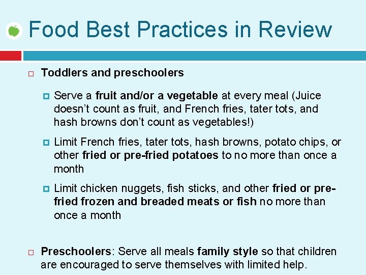 Food Best Practices in Review Toddlers and preschoolers Serve a fruit and/or a vegetable