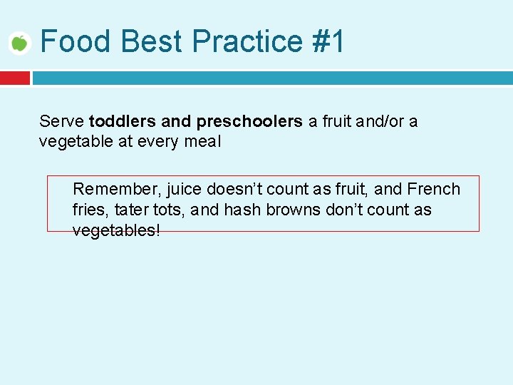 Food Best Practice #1 Serve toddlers and preschoolers a fruit and/or a vegetable at