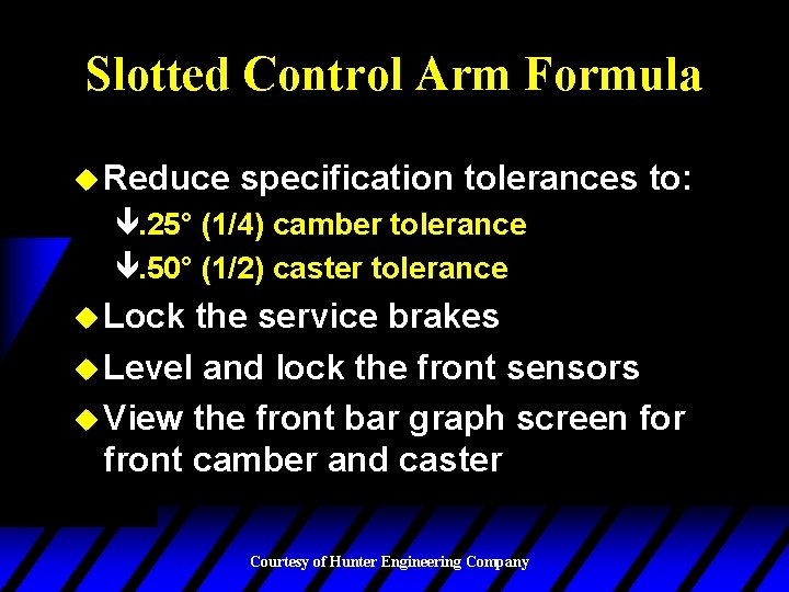 Slotted Control Arm Formula u Reduce specification tolerances to: ê. 25° (1/4) camber tolerance